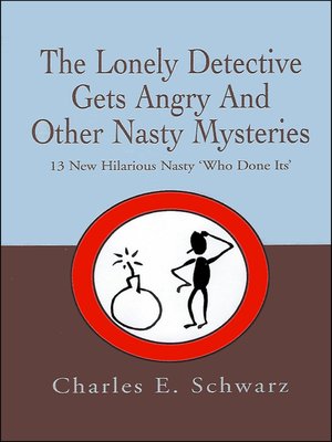 cover image of The Lonely Detective Gets Angry and Other Nasty Mysteries